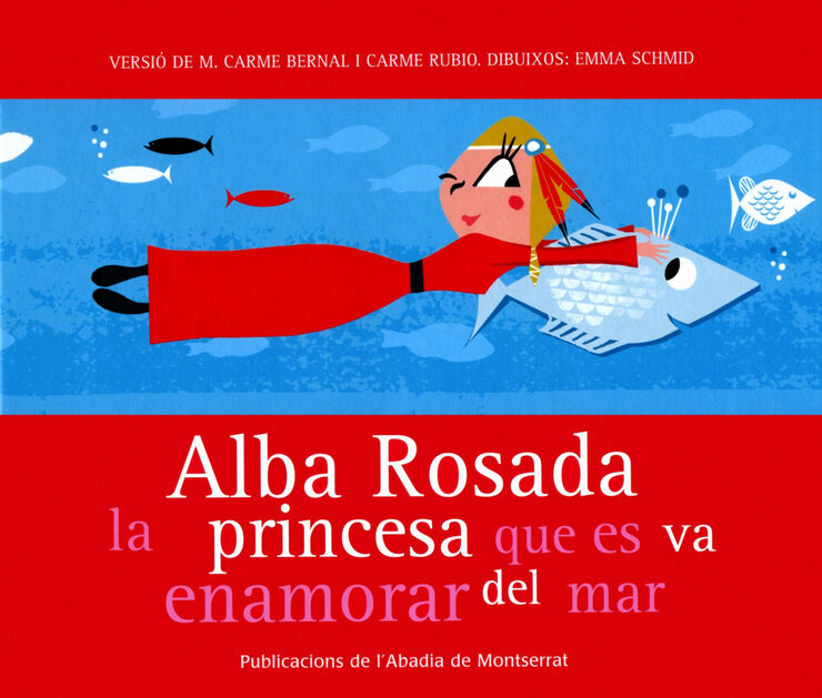 Alba Rosada, la princesa que es va enamorar del mar Abadia de Montserrat 9788484159872
