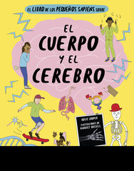El libro de los pequeños sapiens sobre el cuerpo y el cerebro El libro de los pequeños sapiens sobre el cuerpo y el cerebro
