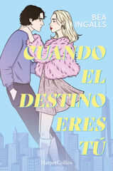 Cuando el destino eres tú (Una deslumbrante historia de amor situada en Nueva York)