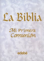 La Biblia: mi primera comunión La Biblia: mi primera comunión