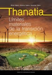 Thanatia. Límites materiales de la transición energética Thanatia. Límites materiales de la transición energética