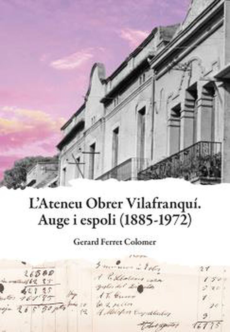 Ateneu Obrer Vilafranquí. Auge i espoli (1885-1972)