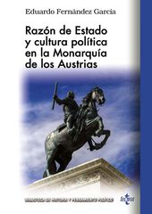 Razón de Estado y cultura política en la monarquía de los Austrias Razón de Estado y cultura política en la monarquía de los Austrias