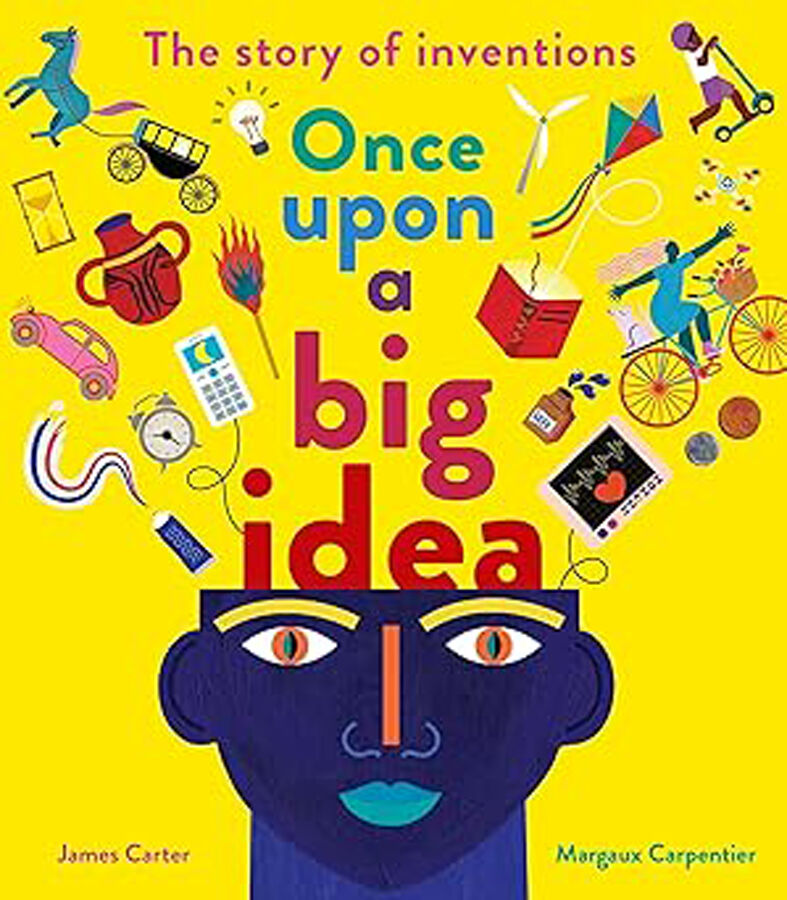 Once Upon a Big Idea: The Story of Inventions