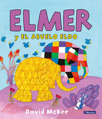Elmer y el abuelo Eldo (Elmer. Álbum ilustrado) Elmer y el abuelo Eldo (Elmer. Álbum ilustrado)