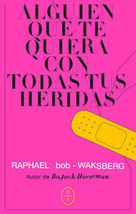 Alguien que te quiera con todas tus heridas Alguien que te quiera con todas tus heridas