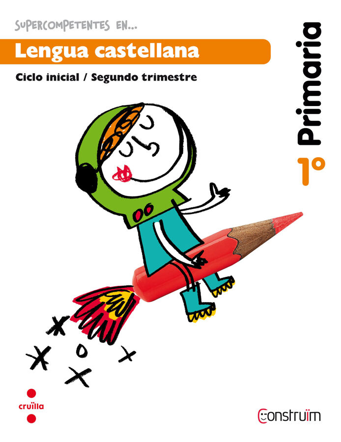 Supercompetentes en... Lengua castellana. 1 Primaria, 2 Trimestre. Constru&iuml;m. Cuaderno