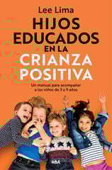 Hijos educados en la crianza positiva Hijos educados en la crianza positiva