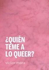 ¿Quién teme a lo queer? ¿Quién teme a lo queer?