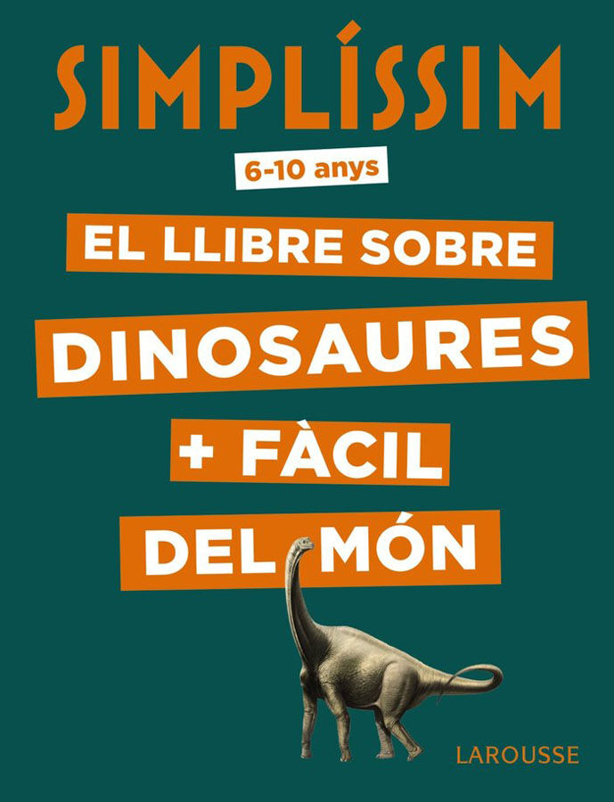 Simpl&iacute;ssim. El llibre sobre dinosaures + f&agrave;cil del m&oacute;n