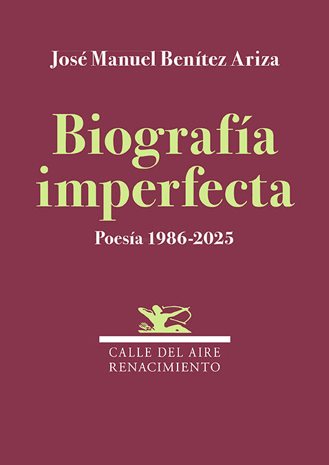 Biograf&iacute;a imperfecta. Poes&iacute;a 1986-2025