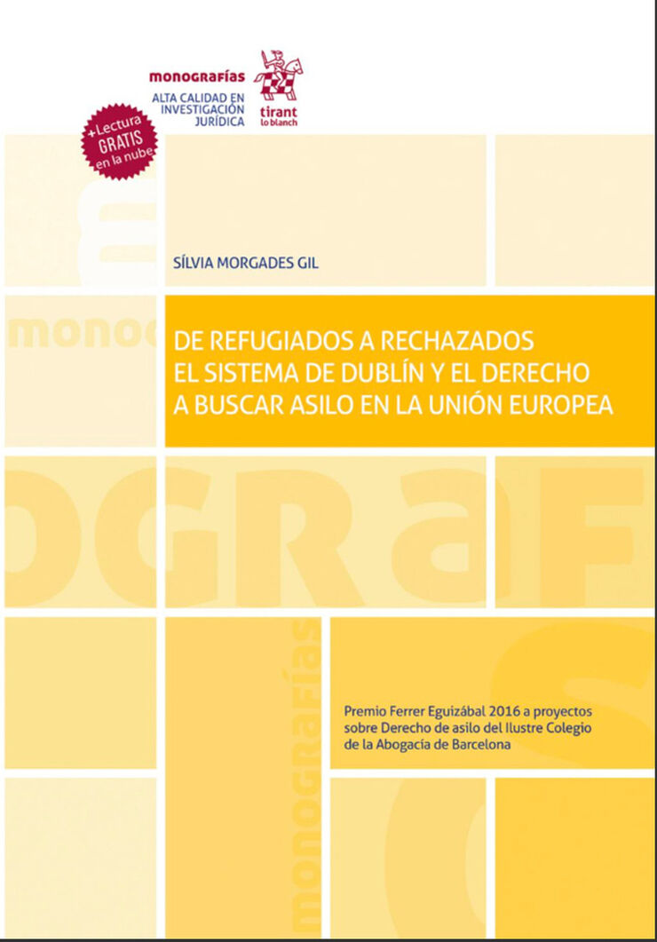 De Refugiados a Rechazados el Sistema de Dubl&iacute;n y el Derecho a Buscar Asilo en la Uni&oacute;n Europea