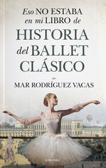 Eso no estaba en mi libro de historia del ballet clásico Eso no estaba en mi libro de historia del ballet clásico