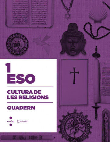 Cultura de Les Religions. 3 ESO. Constru&iuml;m. Quadern