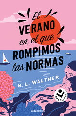 El verano en el que rompimos las normas El verano en el que rompimos las normas