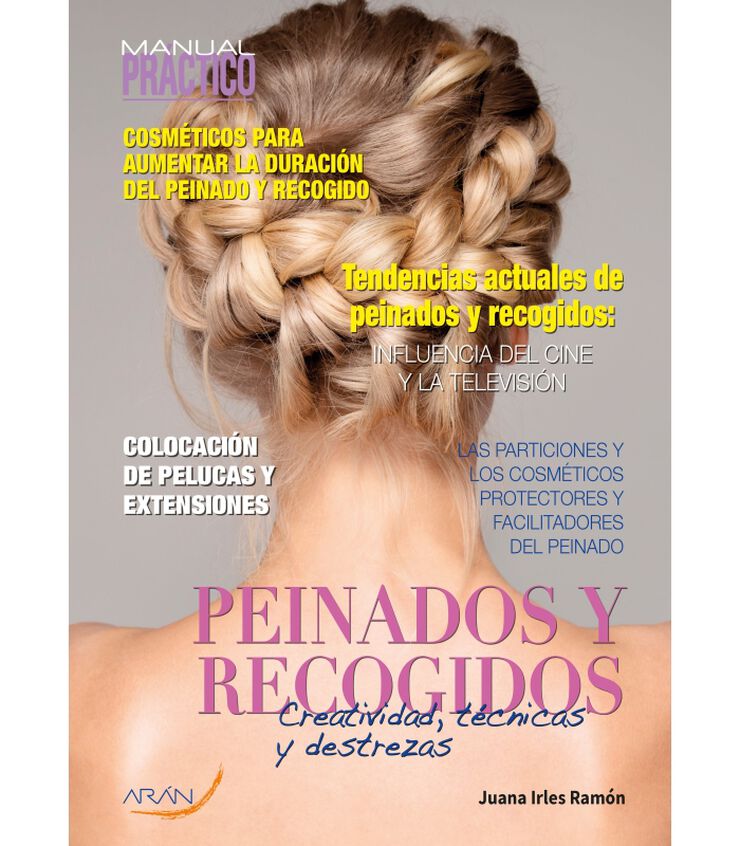 Manual práctico de Peinados y recogidos. Creatividad, técnicas y destrezas
