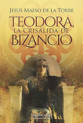 Teodora, la crisálida de Bizancio
