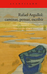 Rafael Argullol: caminar, pensar, escribir Rafael Argullol: caminar, pensar, escribir