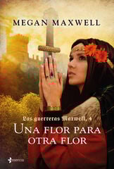 Las guerreras Maxwell. Una flor para otra flor Las guerreras Maxwell. Una flor para otra flor
