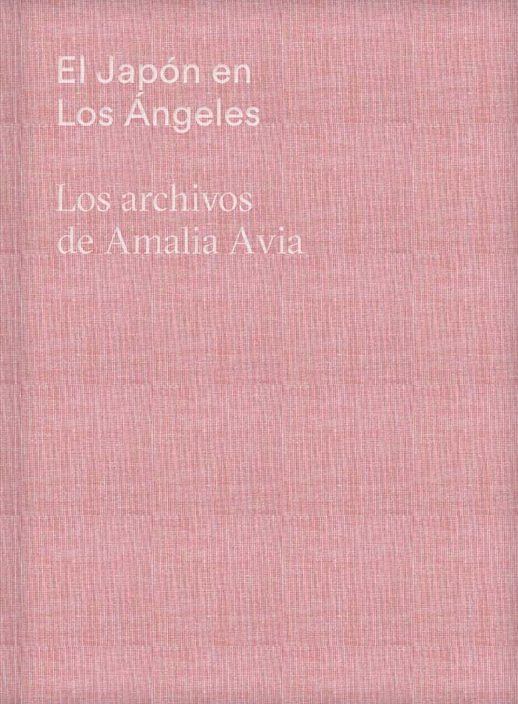 El Japón en Los Ángeles. Los archivos de Amalia Avia