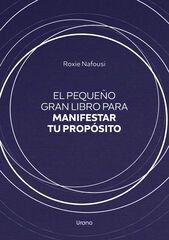 El pequeño gran libro para manifestar tu propósito El pequeño gran libro para manifestar tu propósito