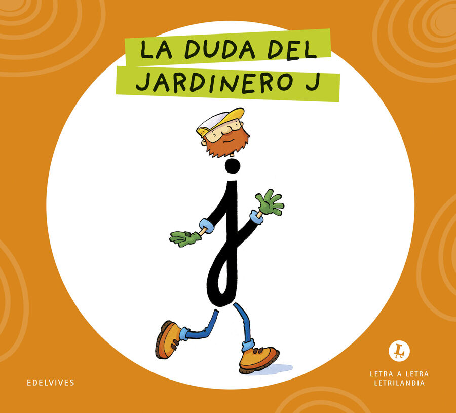 Letra a Letra Letrilandia La duda del jardinero J