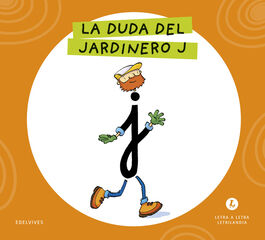 Letra a Letra Letrilandia La duda del jardinero J