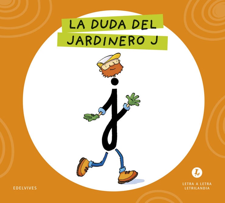 Letra a Letra Letrilandia La duda del jardinero J