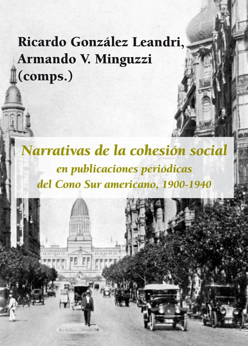 Narrativas De La Cohesi&oacute;n Social En Publicaciones Peri&oacute;dicas Del Cono Sur Americano 1900-1940