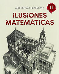 Ilusiones Matem&aacute;ticas. Volumen 2