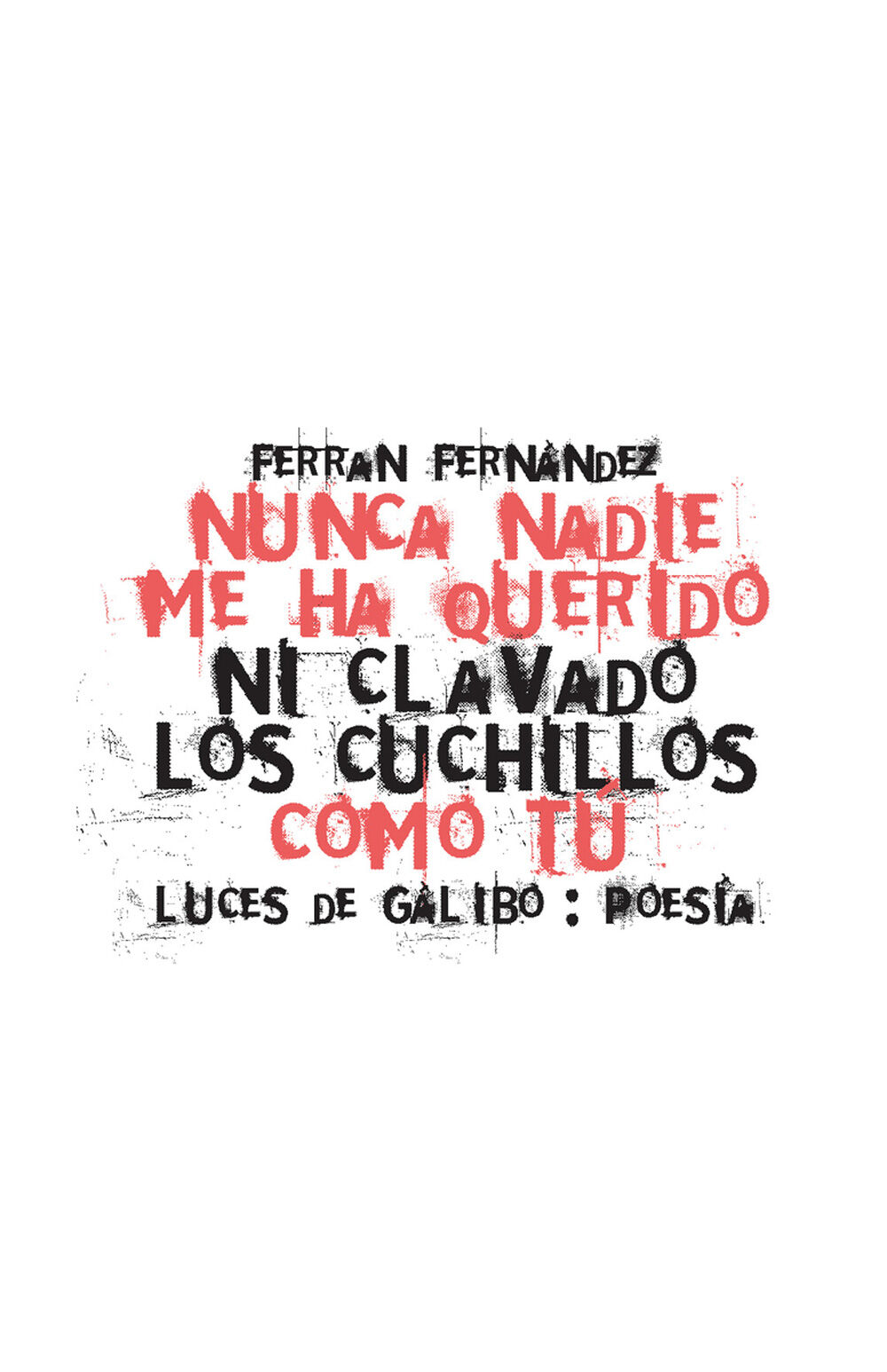 Nunca nadie me ha querido ni clavado los cuchillos como t&uacute;