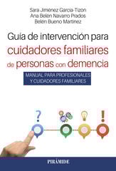 Guía de intervención para cuidadores familiares de personas con demencia Guía de intervención para cuidadores familiares de personas con demencia