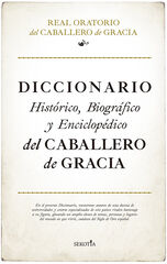 Diccionario histórico, biográfico y enciclopédico del Caballero de Gracia Diccionario histórico, biográfico y enciclopédico del Caballero de Gracia