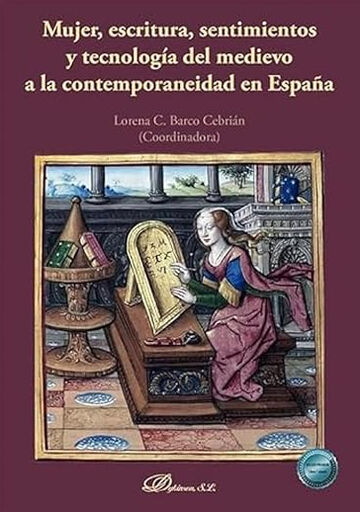 Mujer, escritura, sentimientos y tecnolog&iacute;a del medievo a la contemporaneidad en Espa&ntilde;a