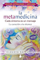 La metamedicina. Cada síntoma es un mensaje La metamedicina. Cada síntoma es un mensaje