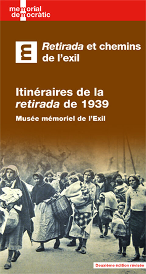 Itin&eacute;raires de la 'Retirada' de 1939. Mus&eacute;e M&eacute;morial de l'Exil