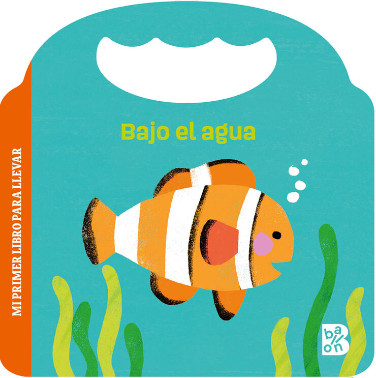 Mi primer libro para llevar - Bajo el agua