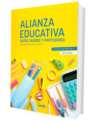 Alianza educativa entre padres y profesores Alianza educativa entre padres y profesores