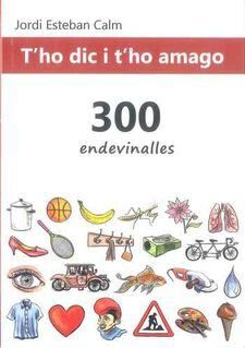 T'ho dic i t'ho amago. 300 endevinalles