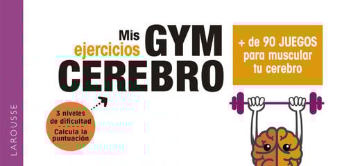 Gym cerebro. Más de 90 juegos para muscular tu cerebro