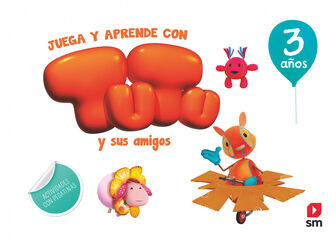 Juega y aprende con Tutu y sus amigos. 3 años Juega y aprende con Tutu y sus amigos. 3 años