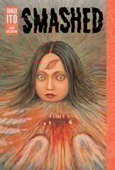 Smashed: Junji Ito Story Collection Smashed: Junji Ito Story Collection