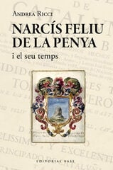 Narcís Feliu de la Penya i el seu temps (1646-1712) Narcís Feliu de la Penya i el seu temps (1646-1712)