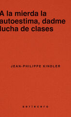A la mierda la autoestima, dadme lucha de clases A la mierda la autoestima, dadme lucha de clases
