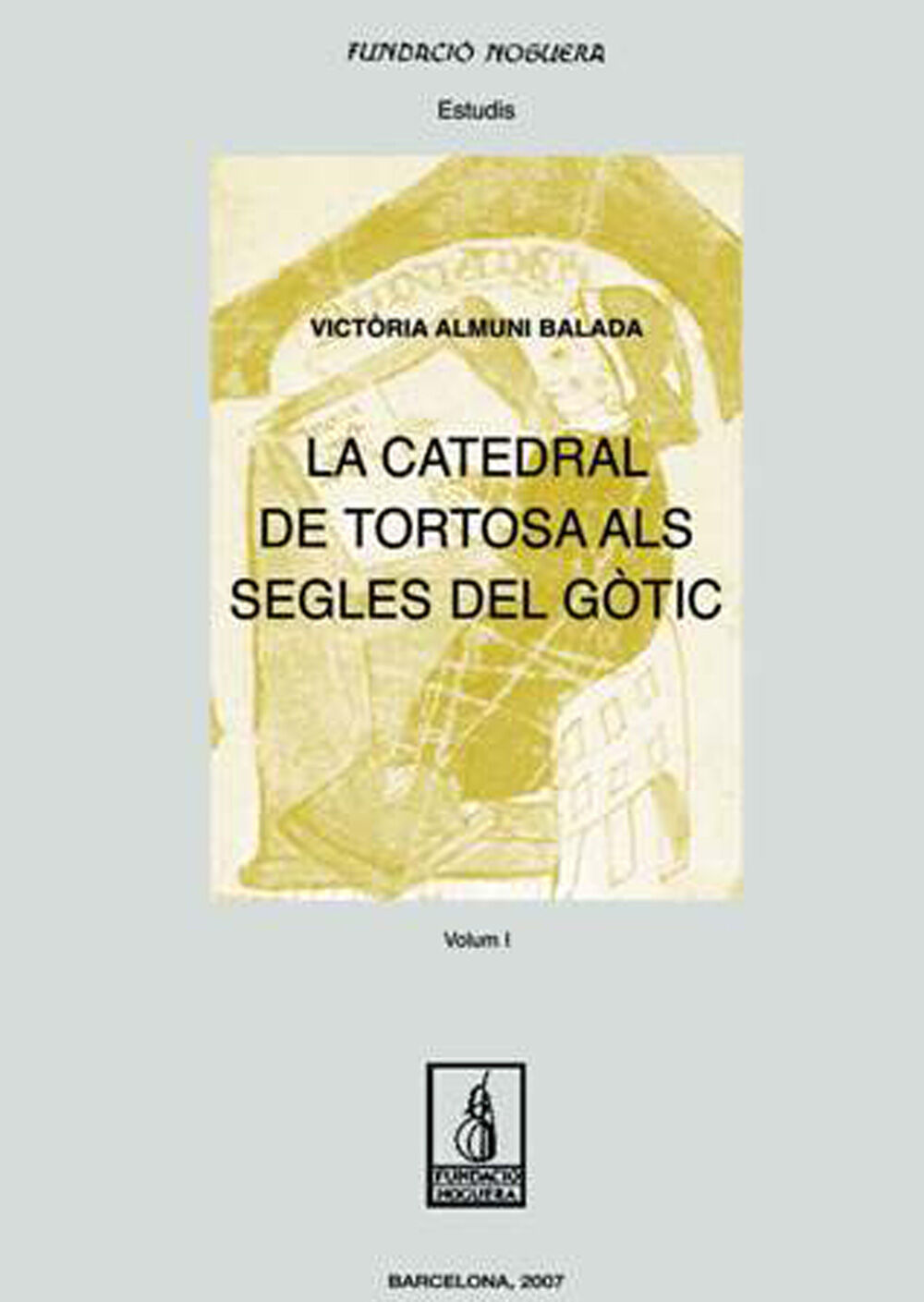 La catedral de Tortosa als segles del g&ograve;tic (Obra Complerta) 2.Vol (Fundaci&oacute; Noguera)