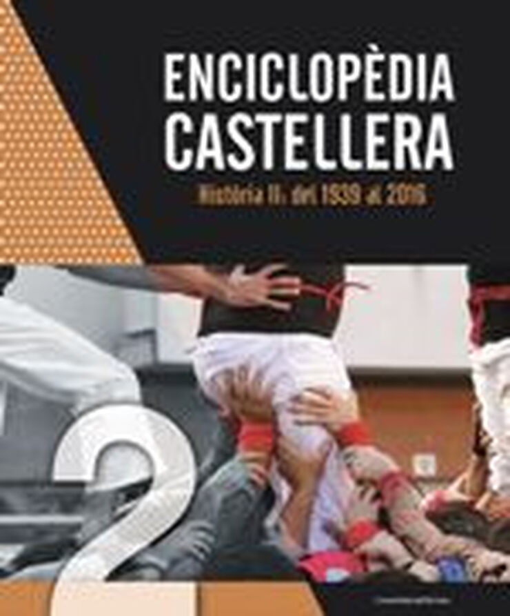 Enciclopèdia castellera. Història II: del 1939 al 2016
