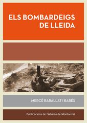 Els bombardeigs de Lleida Els bombardeigs de Lleida
