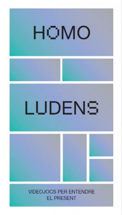 Homo Ludens. Videojocs per entendre el present