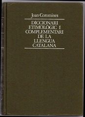 Diccionari etimològic de Llengua Catalana vol. 1 Diccionari etimològic de Llengua Catalana vol. 1