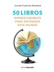 50 libros imprescindibles para entender este mundo 50 libros imprescindibles para entender este mundo